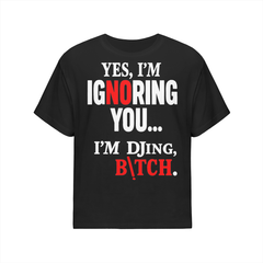 IGNORING YOU